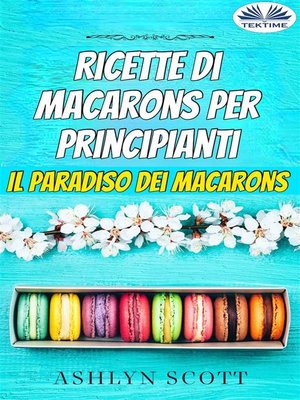 cover image of Ricette Di Macarons Per Principianti